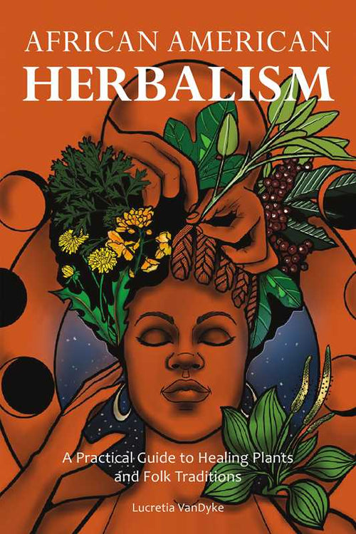 African American Herbalism by Lucretia VanDyke: Paperback; 200 pages / English - Luna & Co. SoaperyHerbs & BotanicalsSimon & SchusterLuna & Co. Soapery